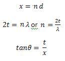 x=m*d; 2*t=m*lambda or m=2*t over lambda; tan(theta)=t/x