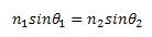 n1*sine(theta1)=n2*sine(theta2)